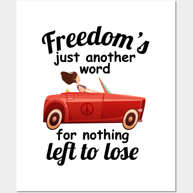 Freedoms Just Another Word For Nothing Left To Lose Wall Art by outdoorlover